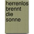 herrenlos brennt die sonne