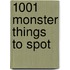 1001 Monster Things to Spot
