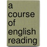 A Course Of English Reading door Jesse Ames Spencer James Pycroft