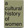 A Cultural History of Women door Linda Kalof