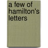 A Few Of Hamilton's Letters door Gertrude Franklin Horn Atherton