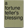 A Fortune Teller's Blessing door Professor Charles Hughes