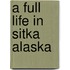 A Full Life in Sitka Alaska