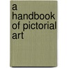 A Handbook Of Pictorial Art door Richard St John Tyrwhitt