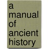 A Manual of Ancient History door M. E. Thalheimer