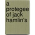 A Protegee Of Jack Hamlin's