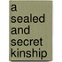 A Sealed And Secret Kinship