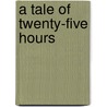 A Tale Of Twenty-Five Hours door Brander Matthews