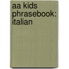 Aa Kids Phrasebook: Italian by Aa Publishing