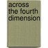 Across the Fourth Dimension