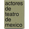 Actores de Teatro de Mexico door Fuente Wikipedia