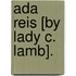 Ada Reis [By Lady C. Lamb].