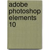 Adobe Photoshop Elements 10 by Winfried Seimert