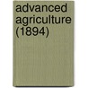 Advanced Agriculture (1894) door Henry John Webb