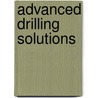 Advanced Drilling Solutions by Mikhail Y. Gelfgat Yakov A. Gelfgat