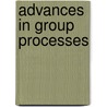 Advances In Group Processes by Skvoretz John Skvoretz