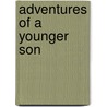 Adventures Of A Younger Son by Edward John Trelawny