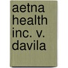 Aetna Health Inc. V. Davila by Ronald Cohn