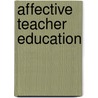 Affective Teacher Education door Patrice R. LeBlanc