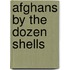 Afghans By The Dozen Shells