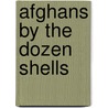 Afghans By The Dozen Shells door Christine Graf