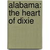 Alabama: The Heart Of Dixie door Marcia Amidon Lusted