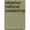 Albanian National Awakening door Ronald Cohn