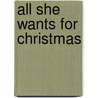 All She Wants For Christmas by Liz Fielding