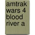 Amtrak Wars 4 Blood River A