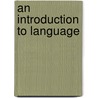 An Introduction to Language by Robert Rodman