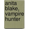 Anita Blake, Vampire Hunter door Laurell K. Hamilton