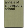 Annals of Shrewsbury School door George William Fisher