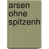 Arsen ohne Spitzenh door Friedrich Hofmann
