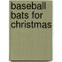 Baseball Bats for Christmas