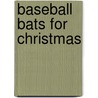 Baseball Bats for Christmas by Vladyana Krykorka