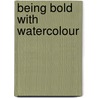Being Bold With Watercolour door Robin Capon