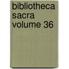 Bibliotheca Sacra Volume 36 by Xenia Theological Seminary
