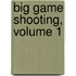Big Game Shooting, Volume 1