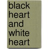 Black Heart And White Heart door Sir Henry Rider Haggard