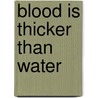 Blood Is Thicker Than Water door Henry Martyn Field