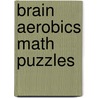 Brain Aerobics Math Puzzles door Derrick Niederman