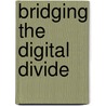 Bridging The Digital Divide by Angathevar Baskaran