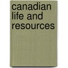 Canadian Life and Resources door Onbekend