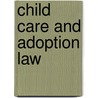 Child Care and Adoption Law door McFarlane