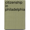 Citizenship in Philadelphia door Jessie C. Evans