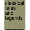 Classical Tales And Legends by William Balmbro' Flower