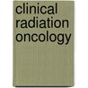 Clinical Radiation Oncology door Leonard L. Gunderson