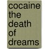 Cocaine The Death Of Dreams