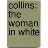 Collins: The Woman In White by Wilkie Collins