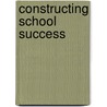 Constructing School Success door Irene Villanueva